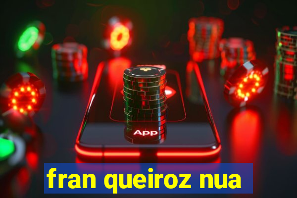 fran queiroz nua