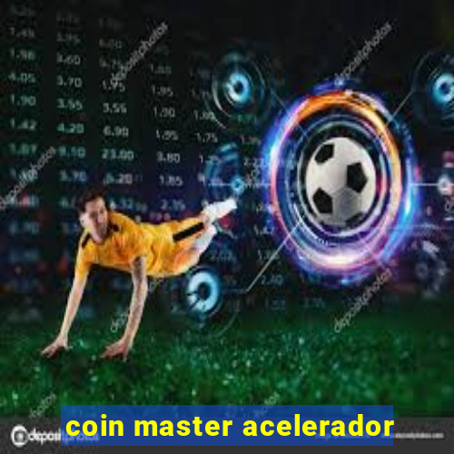 coin master acelerador