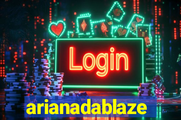 arianadablaze