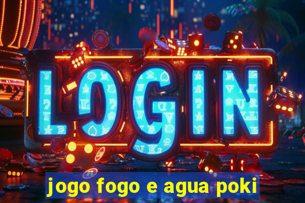 jogo fogo e agua poki