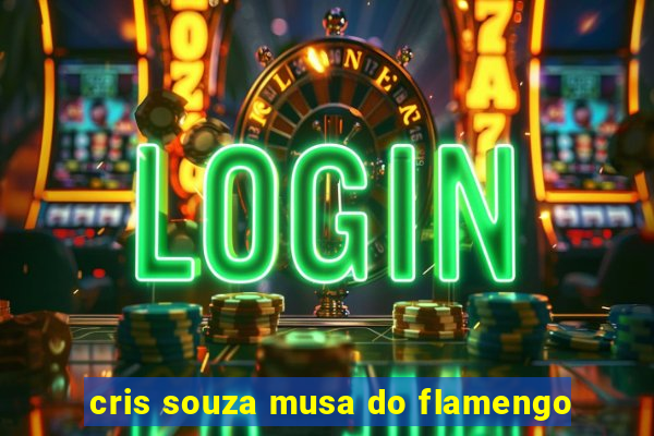 cris souza musa do flamengo