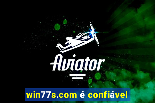 win77s.com é confiável