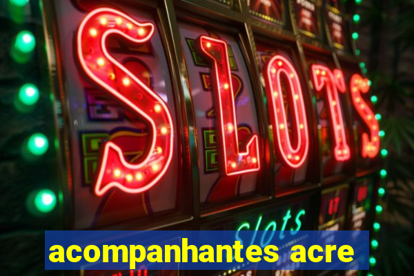 acompanhantes acre