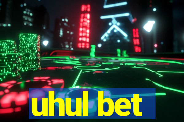 uhul bet