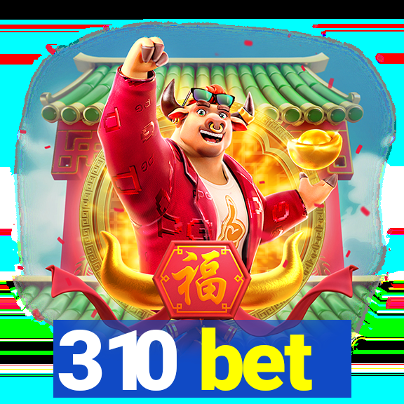 310 bet
