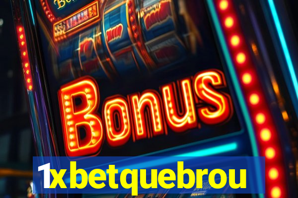 1xbetquebrou