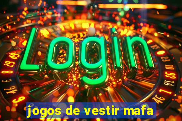 jogos de vestir mafa