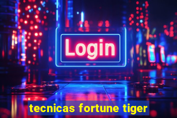 tecnicas fortune tiger