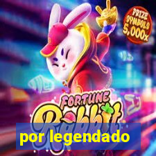 por legendado