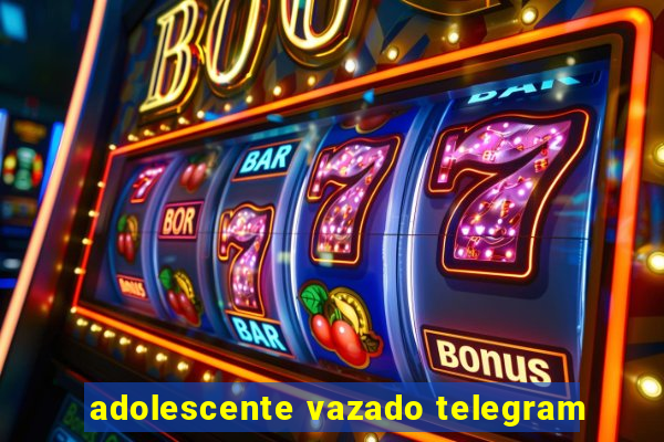adolescente vazado telegram