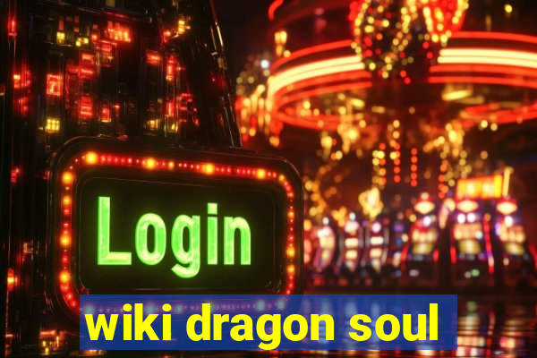 wiki dragon soul
