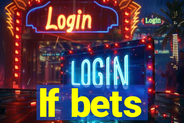 lf bets