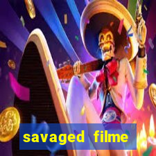 savaged filme completo dublado