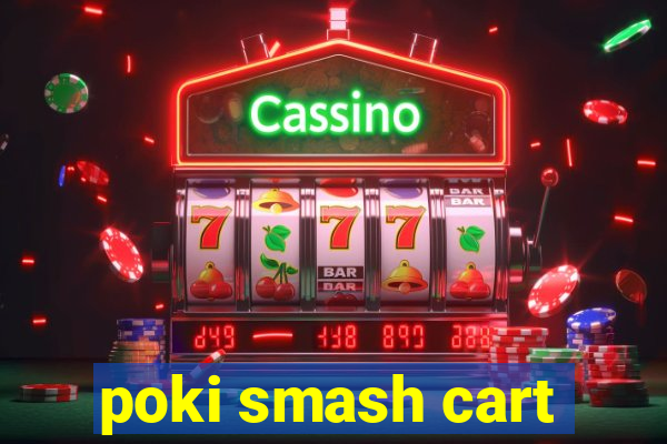 poki smash cart