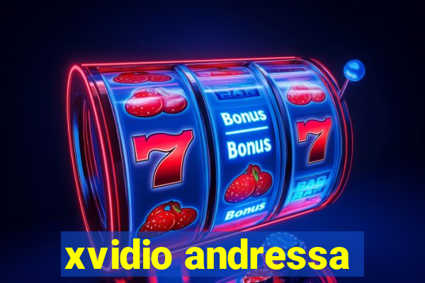 xvidio andressa