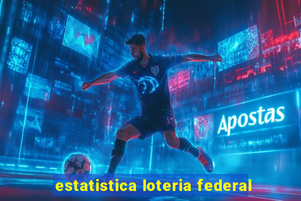 estatistica loteria federal