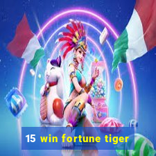 15 win fortune tiger