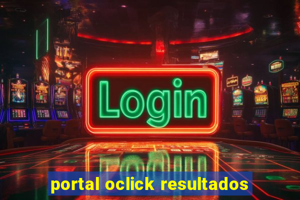 portal oclick resultados