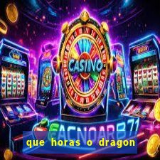 que horas o dragon fortune paga
