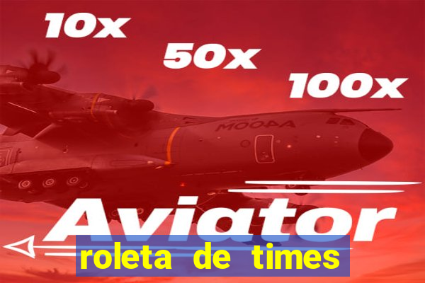 roleta de times champions league