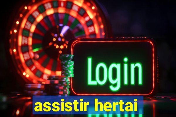 assistir hertai