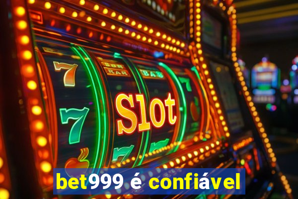 bet999 é confiável