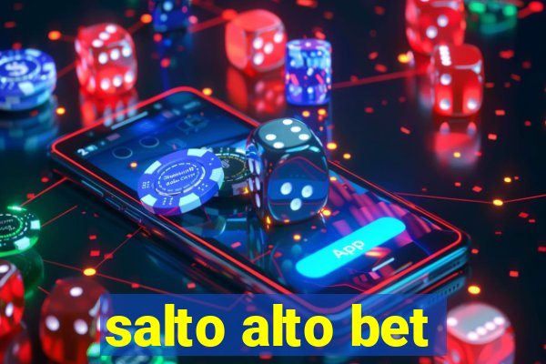 salto alto bet