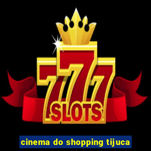 cinema do shopping tijuca