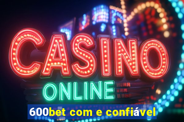 600bet com e confiável