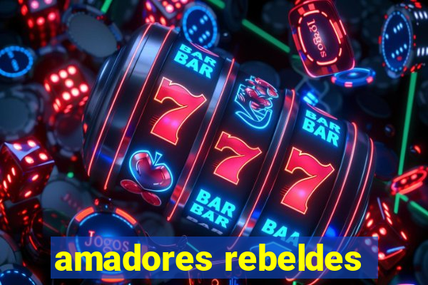 amadores rebeldes