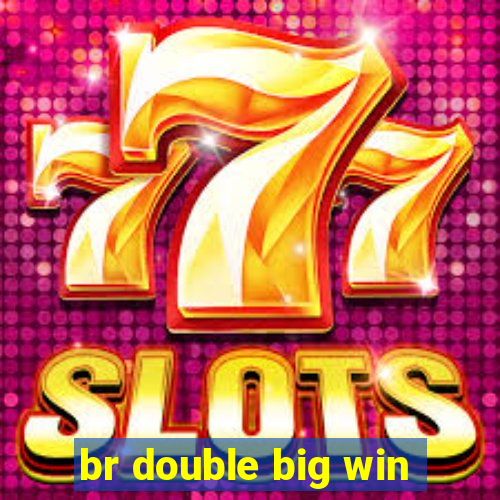 br double big win