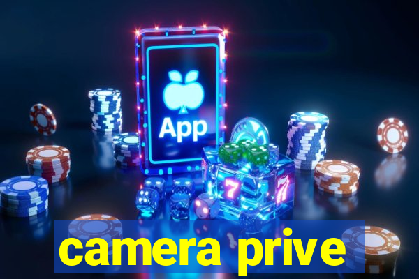 camera prive