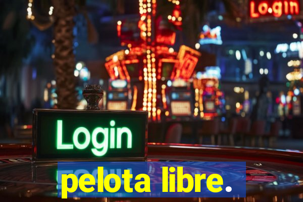 pelota libre.