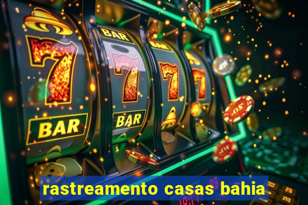 rastreamento casas bahia