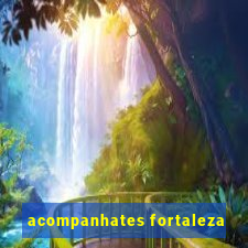 acompanhates fortaleza