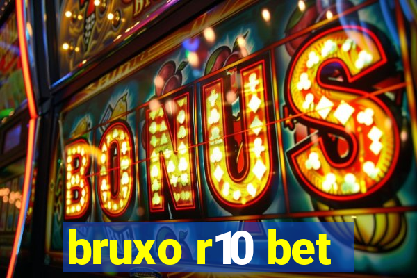 bruxo r10 bet