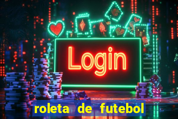 roleta de futebol roleta jogadores de futebol para