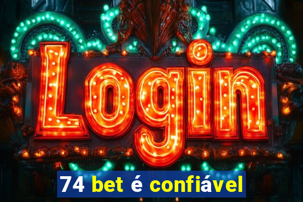 74 bet é confiável