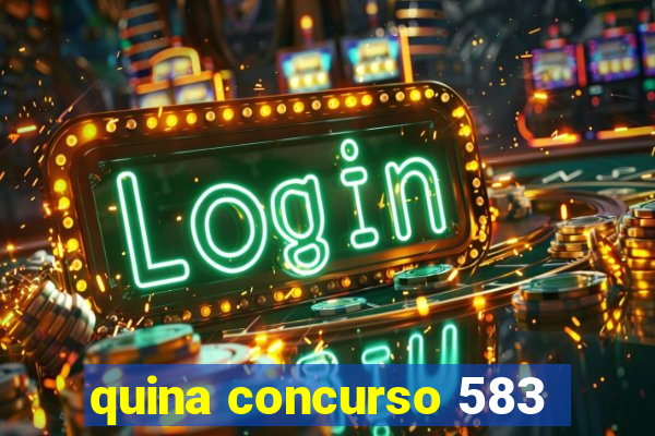 quina concurso 583
