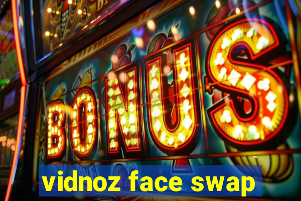 vidnoz face swap