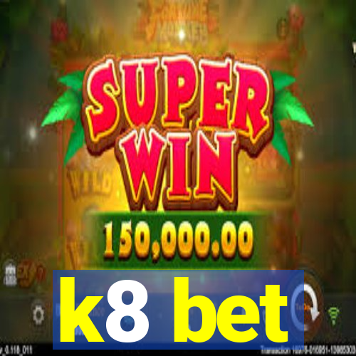 k8 bet