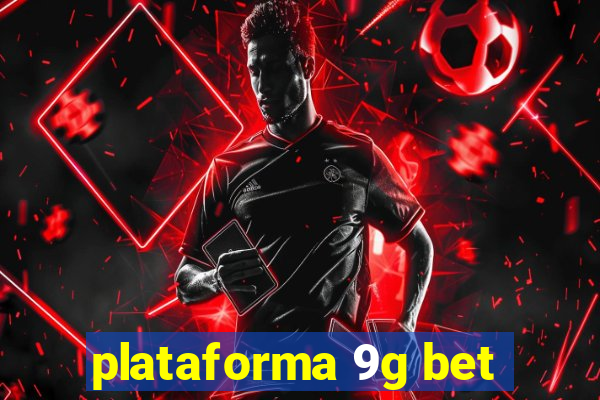 plataforma 9g bet