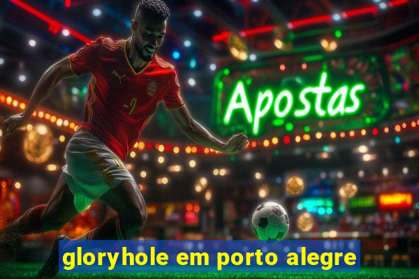 gloryhole em porto alegre