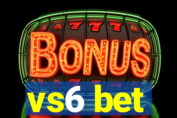 vs6 bet