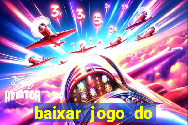 baixar jogo do tigrinho plataforma nova