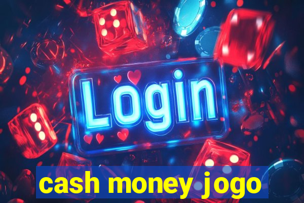 cash money jogo