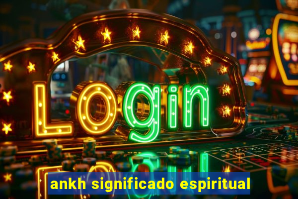 ankh significado espiritual
