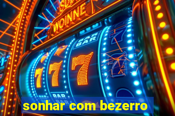 sonhar com bezerro
