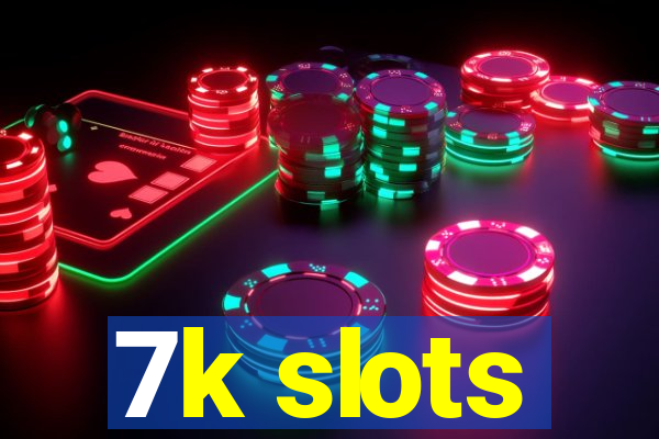 7k slots
