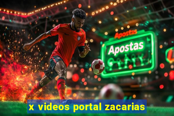 x videos portal zacarias